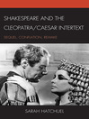 Shakespeare and the Cleopatra/Caesar Intertext (eBook): Sequel, Conflation, Remake